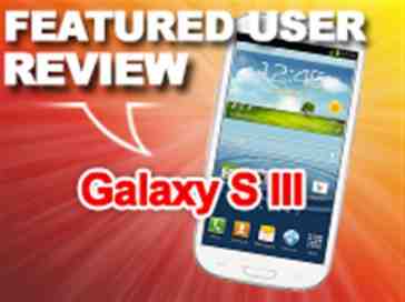Featured user review Samsung Galaxy S III 2-20-13