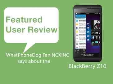 Featured user review BlackBerry Z10 3-4-13