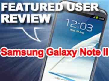 Featured user review Samsung Galaxy Note II 3-11-13