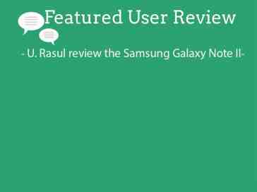 Featured user review Samsung Galaxy Note II 5-8-13