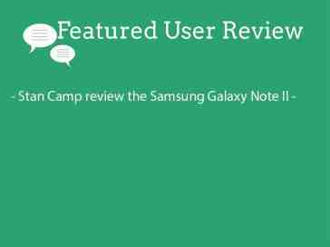 Featured user review Samsung Galaxy Note II 5-15-13