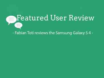 Featured user review Samsung Galaxy S 4 (5-21-13)