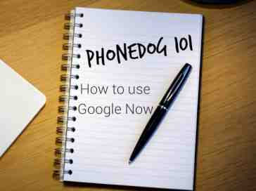 PhoneDog 101: How to use Google Now