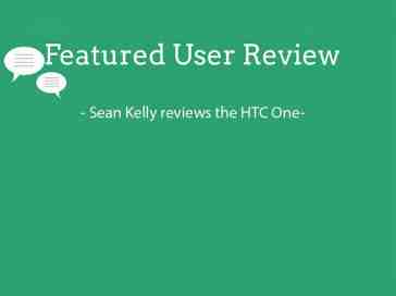 Featured user review HTC One 6-10-13