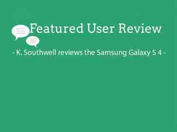 Featured user review Samsung Galaxy S 4 (6-11-13)