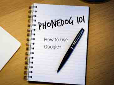 PhoneDog 101: How to use Google+