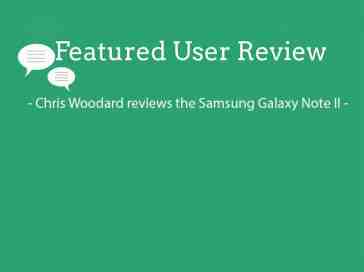 Featured user review Samsung Galaxy Note II 7-3-13