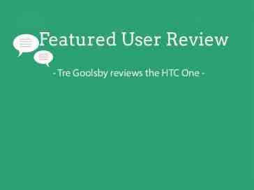 Featured user review HTC One 7-22-13