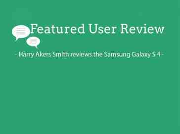 Featured user review Samsung Galaxy S 4 (7-30-13)