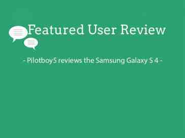 Featured user review Samsung Galaxy S 4 (8-6-13)