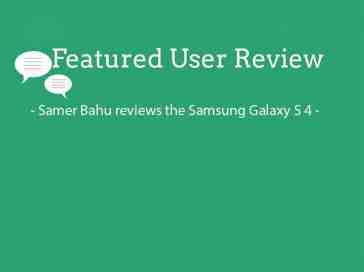 Featured user review Samsung Galaxy S 4 (8-28-13)
