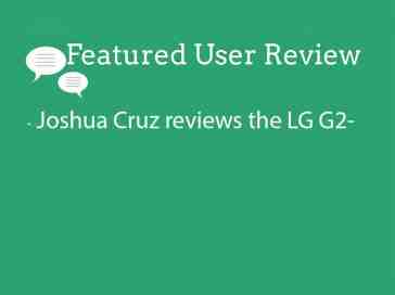 Featured user review LG G2 10-16-13