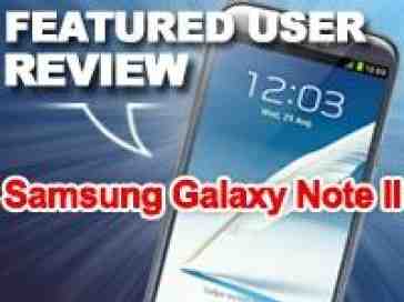 Featured user review Samsung Galaxy Note II 11-26-12