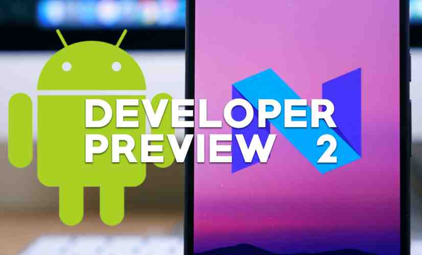 Android N Developer Preview 2: What's New? - PhoneDog