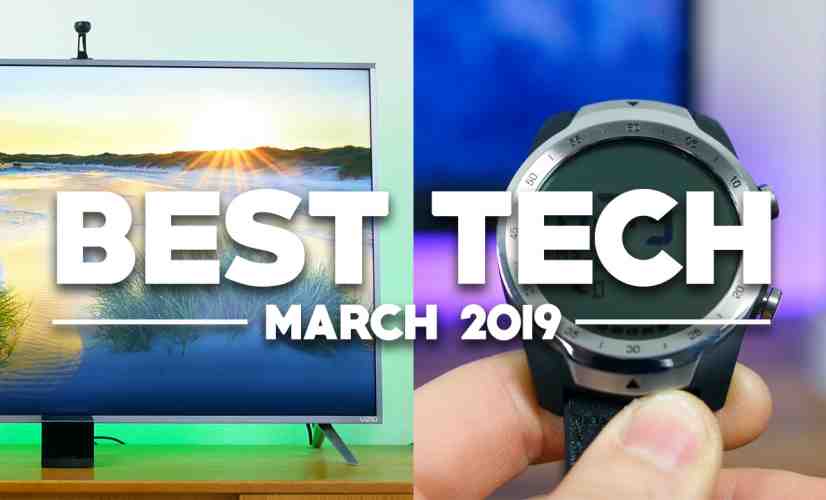 Best Tech of March 2019!
